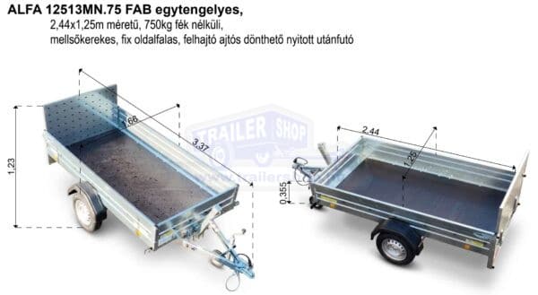 ALFA 12513MN.75 FAB egytengelyes, 2,44x1,25m méretű, 750kg fék nélküli mellsőkerekes fix oldalfalas felhajtóajtós dönthető nyitott utánfutó