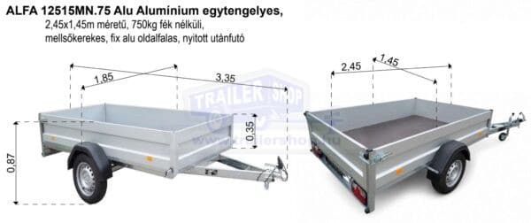 ALFA 12515MN.75 Alu Alumínium egytengelyes, 2,45x1,45m méretű, 750kg fék nélküli, mellsőkerekes fix alu oldalfalas nyitott utánfutó