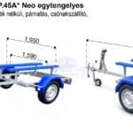 ALFA Marine 13115HP.45A* Neo egytengelyes, 3,1x1,49m, 450kg, fék nélküli, párnafás, csónakszállító max. 2,5m hajóig