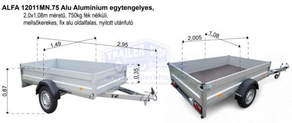 ALFA 12011MN.75 Alu Alumínium egytengelyes, 2,0x1,08m méretű, 750kg fék nélküli, mellsőkerekes fix alu oldalfalas nyitott utánfutó