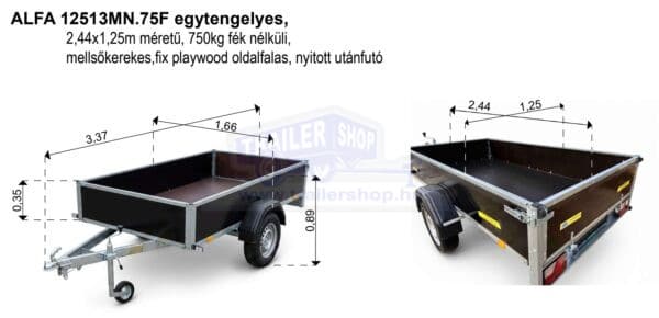 ALFA 12513MN.75F egytengelyes, 2,44x1,25m méretű, 750kg fék nélküli, mellsőkerekes fix playwood oldalfalas nyitott utánfutó