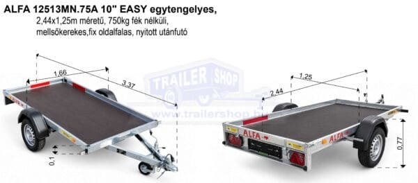 ALFA 12513MN.75A 10" EASY egytengelyes, 2,44x1,25m méretű, 750kg, fék nélküli, mellsőkerekes fix oldalfalas nyitott utánfutó