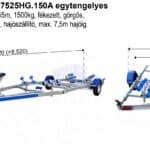 ALFA-B Marine 27525HG.150A* Egytengelyes, 7,52(8,52) x 2,45m, 1500kg, fékezett, görgős, csónakszállító, hajószállító, max. 7,5m hajóig