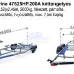 ALFA-T Marine 47525HP.200A* Kéttengelyes, 7,52(8,52) x 2,45m, 2000kg, fékezett, párnafás, csónakszállító, hajószállító, max. 7,5m hajóig